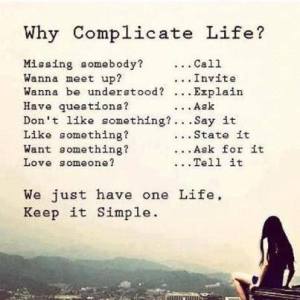 Why complicate life